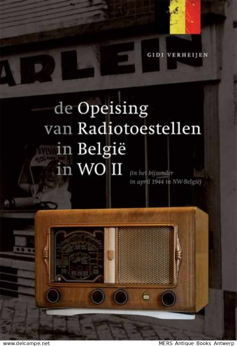 De Opeising Van Radiotoestellen In België In WO II (in Het Bijzonder In April 1944 In NW-België) - War 1939-45