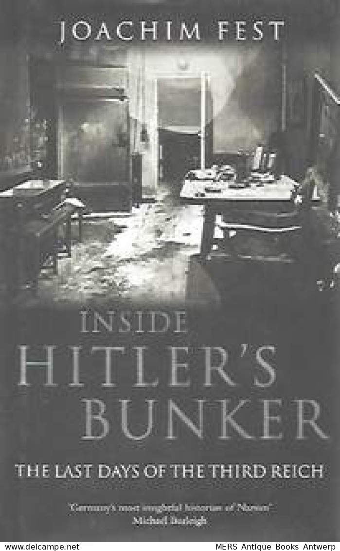 Inside Hitler's Bunker - The Last Days Of The Third Reich (translation Of Der Untergang - 2002) - Armées/ Guerres