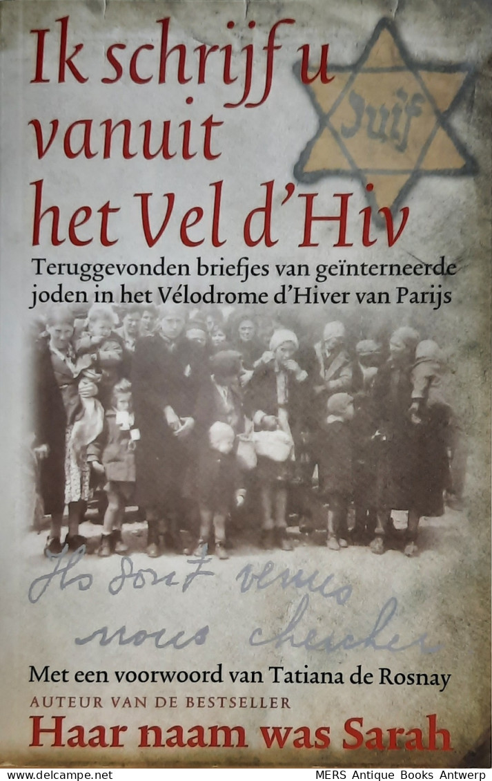 Ik Schrijf U Vanuit Vel D'Hiv. Teruggevonden Briefjes Van Geïnterneerde Joden In Het Vélodrome D'Hiver Van Parijs. (ve - Guerra 1939-45