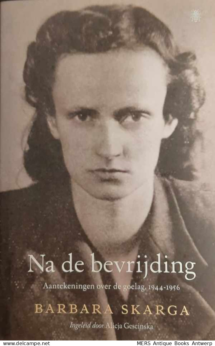 Na De Bevrijding - Aantekeningen Over De Goelag 1944-1956 (vertaling Van Po Wyzwoleniu 1944-1956 - 1985) - Guerre 1939-45