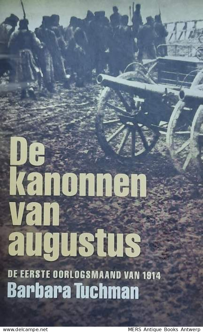 De Kanonnen Van Augustus. De Eerste Oorlogsmaand Van 1914. (vertaling Van The Guns Of August - 1962)  - Guerre 1939-45