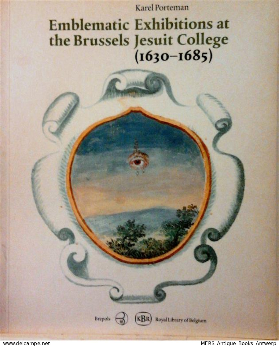 Emblematic Exhibitions (affexiones) At The Brussels Jesuit College (1630-1685) - Altri & Non Classificati