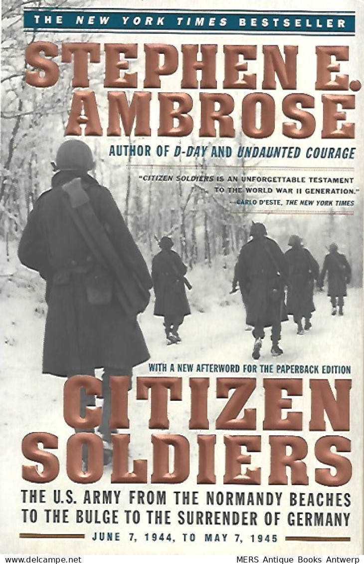 Citizen Soldiers: The U.S. Army From The Normandy Beaches To The Bulge To The Surrender Of Germany. June 7, 1944 To Ma - Armada/Guerra