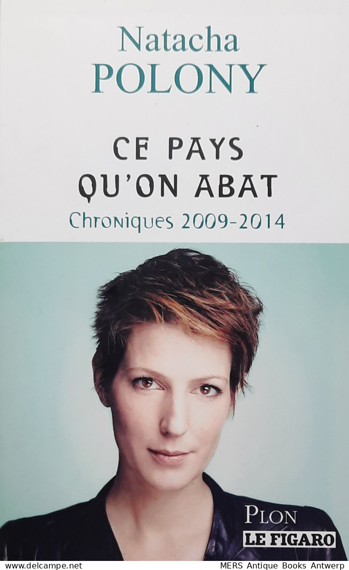 Ce Pays Qu'on Abat. Chroniques 2009-2014. - Sociologie