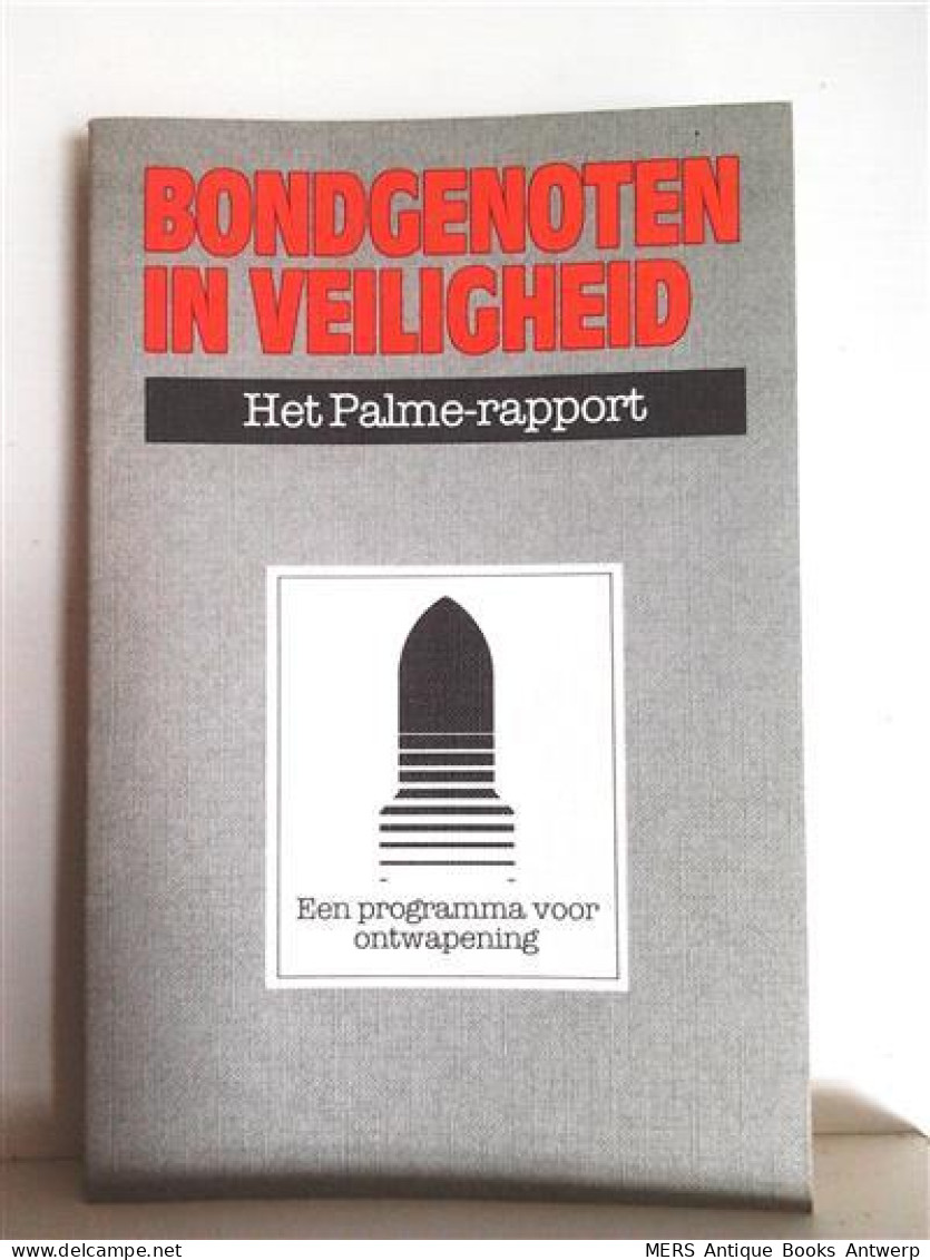 Bondgenoten In Veiligheid. Een Programma Voor Ontwapening. Het Rapport Van De Onafhankelijke Commissie Voor Ontwapenin - Guerre 1939-45