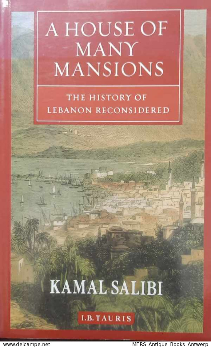 A House Of Many Mansions. The History Of Lebanon Reconsidered - Midden-Oosten