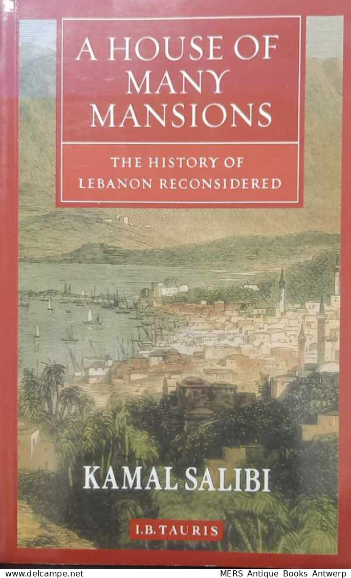 A House Of Many Mansions. The History Of Lebanon Reconsidered - Nahost