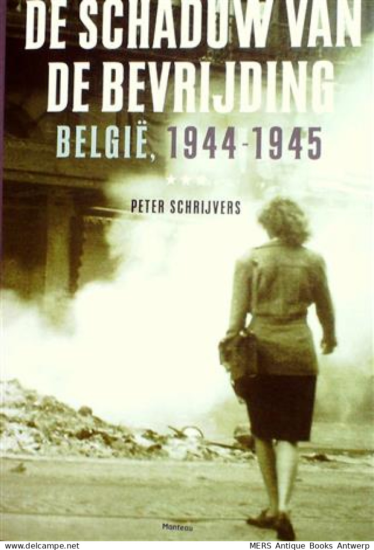 De Schaduw Van De Bevrijding. België, 1944-1945 - Guerra 1939-45