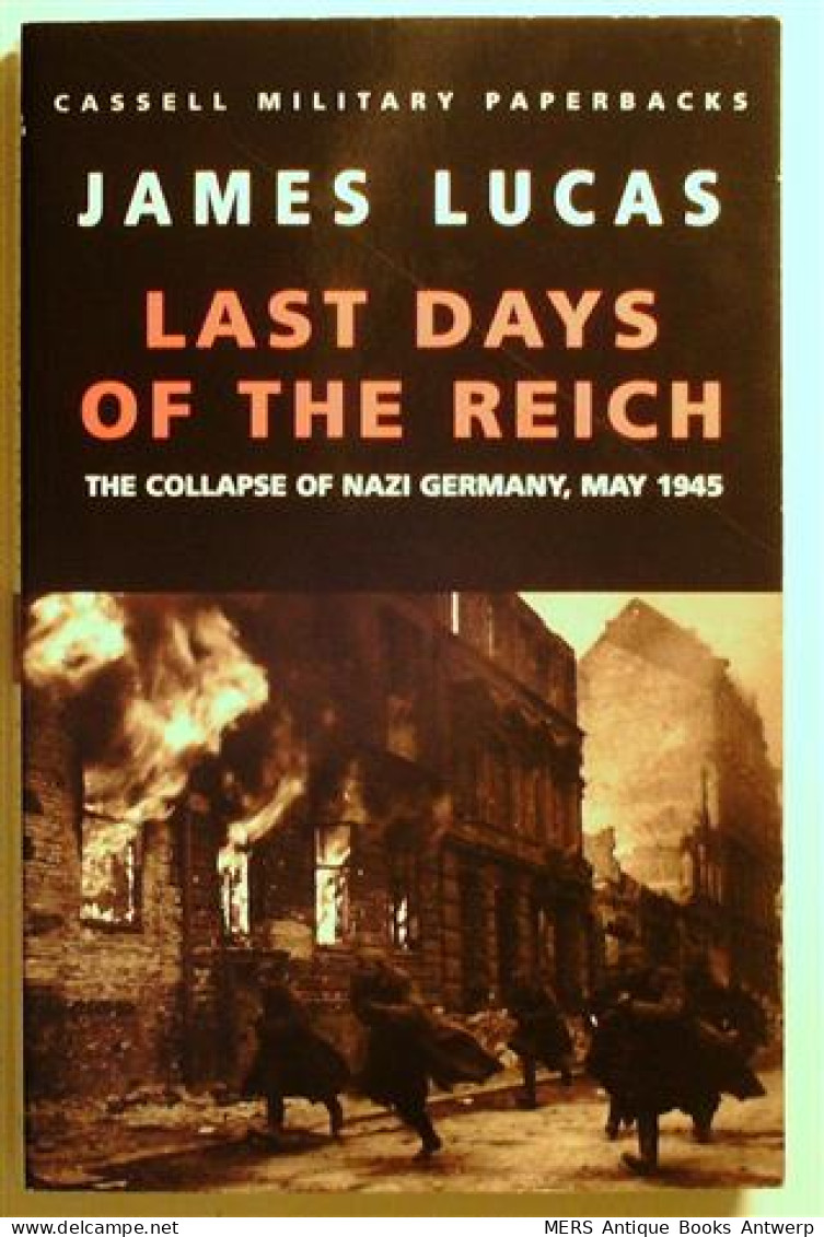 Last Days Of The Reich; The Collapse Of Nazi Germany, May 1945 - Krieg/Militär