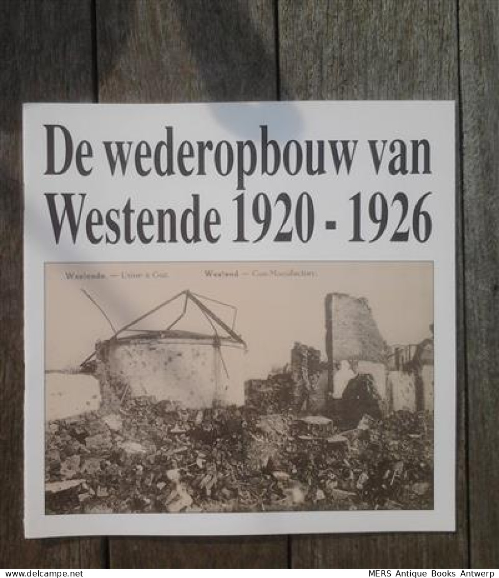 De Wederopbouw Van Westende 1920-1926. Uitgave Bij De Gelijknamige Tentoonstelling Van 17/06/1995 Tot 15/09/1995 - Oorlog 1939-45