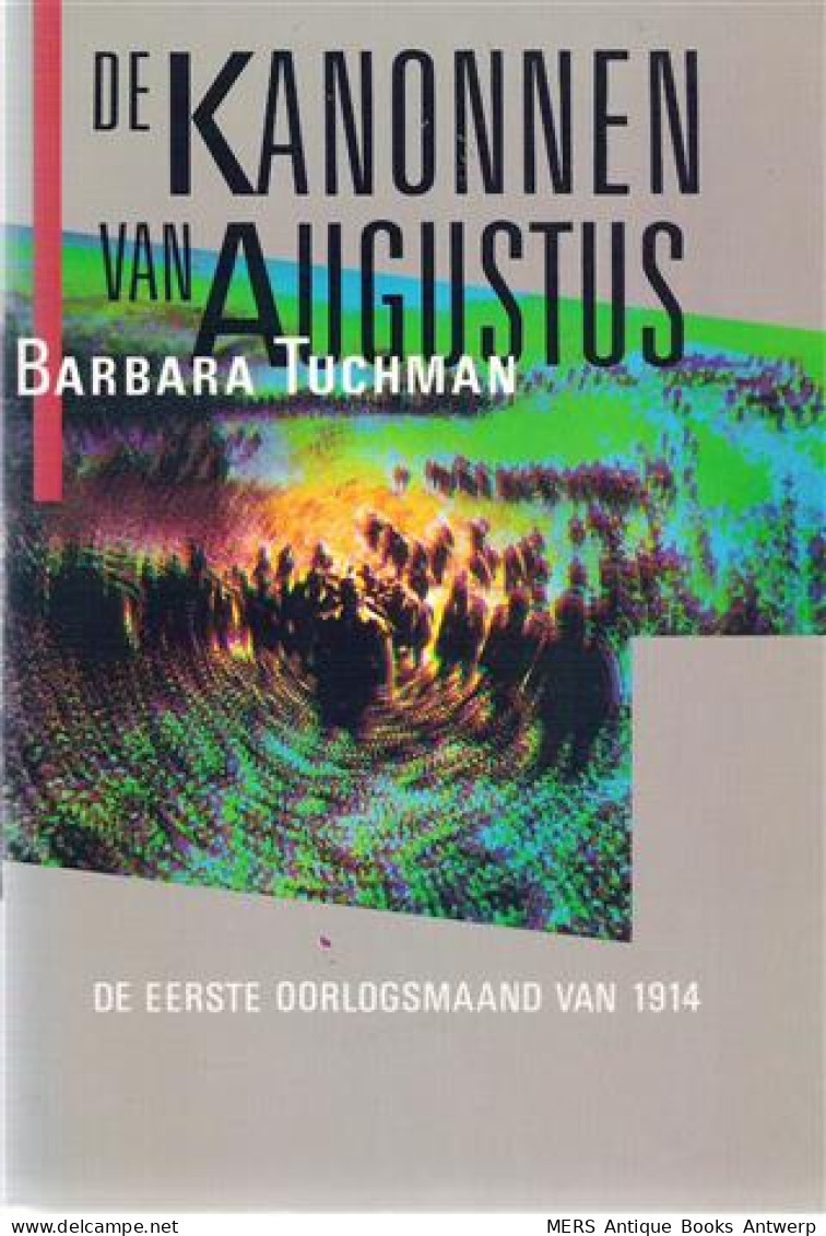 De Kanonnen Van Augustus. De Eerste Oorlogsmaand Van 1914. - Guerre 1939-45