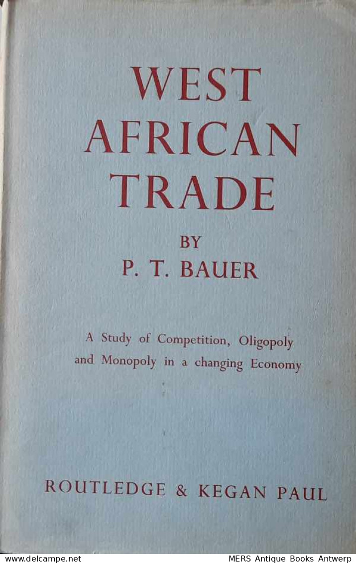 West African Trade. A Study Of Competition, Oligopoly And Monopoly In A Changing Economy. - Afrika