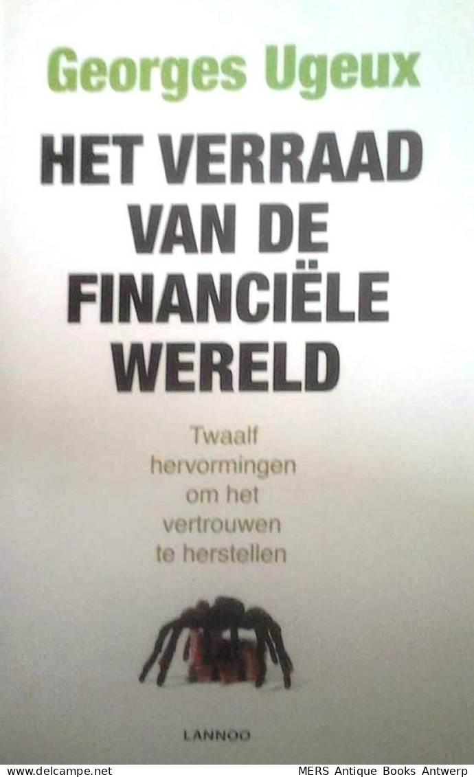 Het Verraad Van De Financiële Wereld. Twaalf Hervormingen Om Het Vertrouwen Te Herstellen. - Andere & Zonder Classificatie