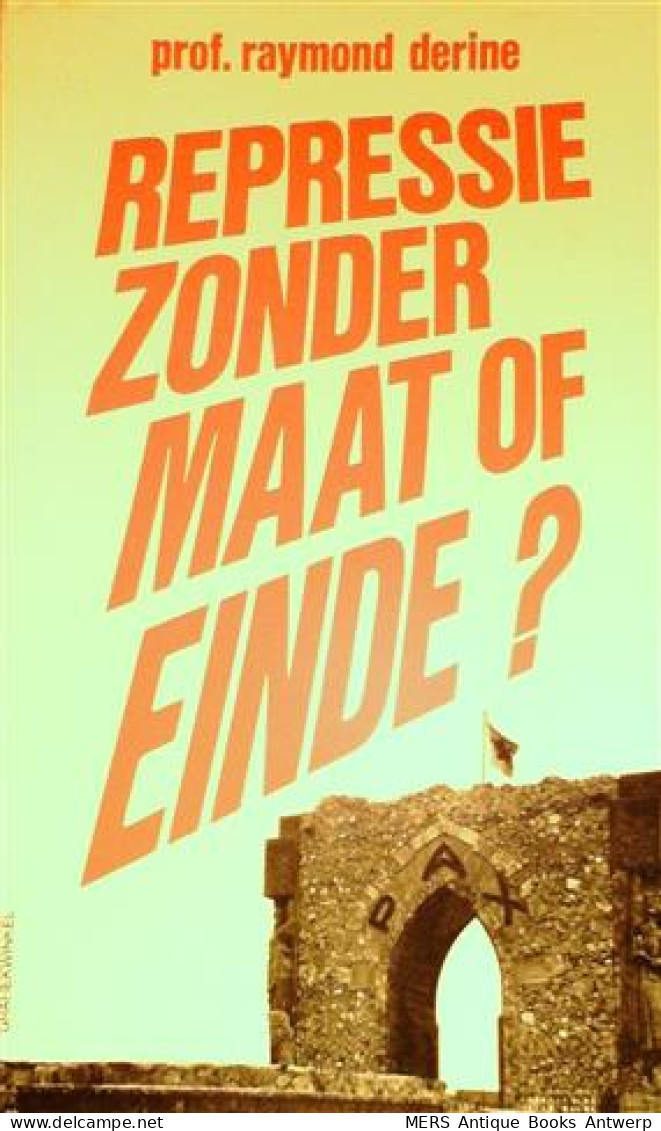 Repressie Zonder Maat Of Einde? Terugblik Op De Collaboratie, Repressie En Amnestiestrijd. - Guerre 1939-45