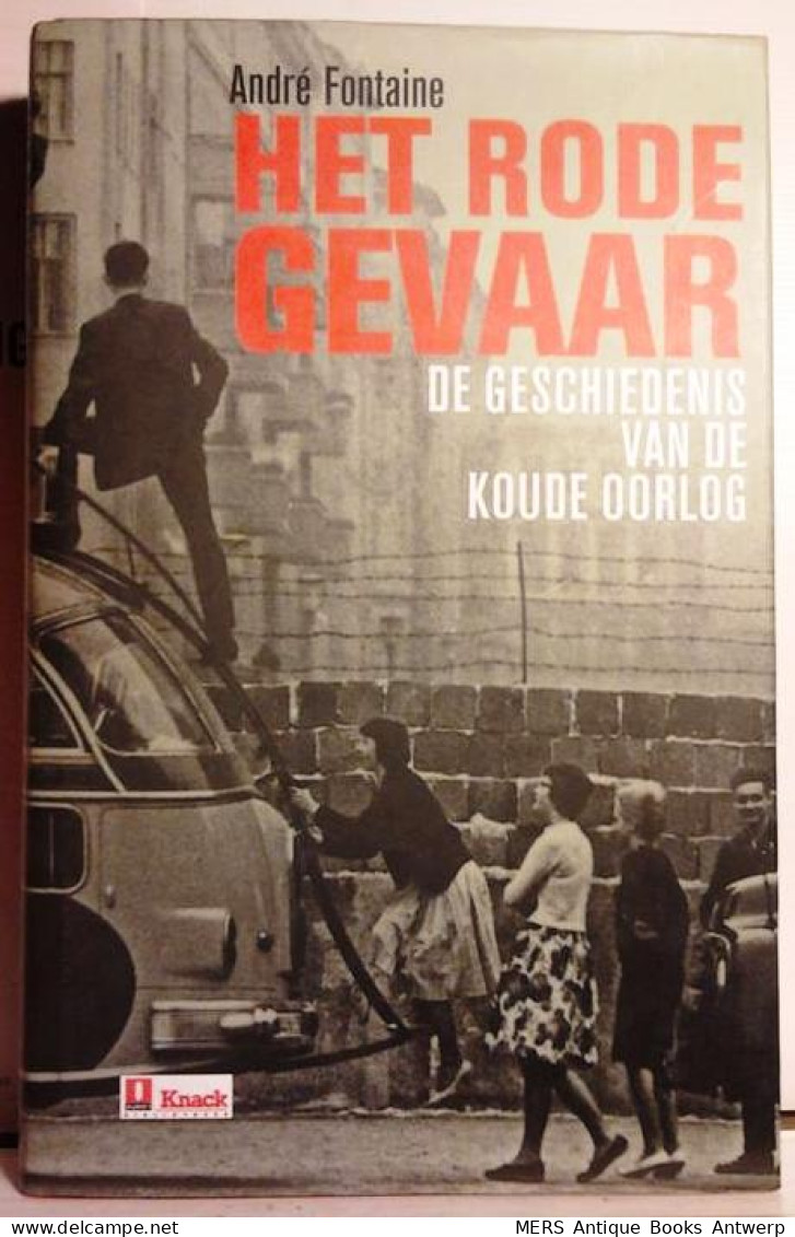 Het Rode Gevaar. De Geschiedenis Van De Koude Oorlog 1917-1991. (vertaling Van La Tache Rouge - 2004, Rééd. En 2006) - Guerre 1939-45