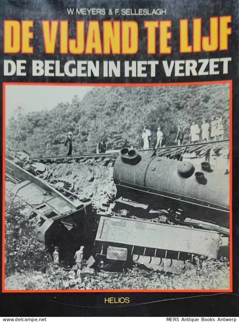 De Vijand Te Lijf. De Belgen In Het Verzet - Guerra 1939-45