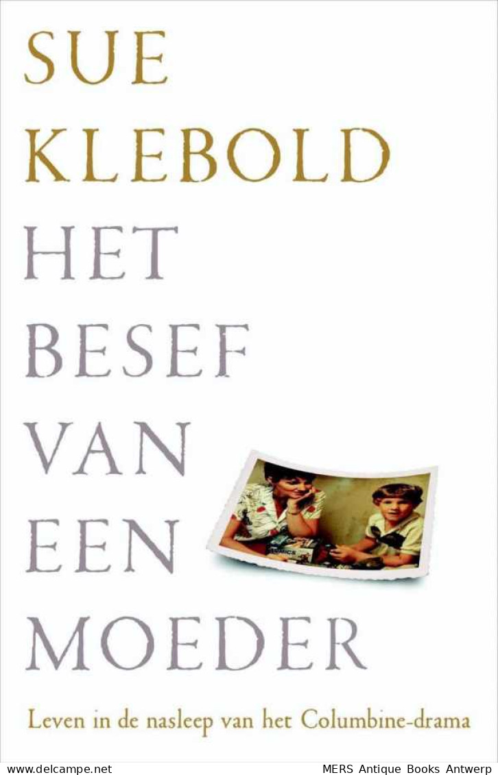 Het Besef Van Een Moeder - Leven In De Nasleep Van Een Tragedie - Voor En Na Columbine - Altri & Non Classificati