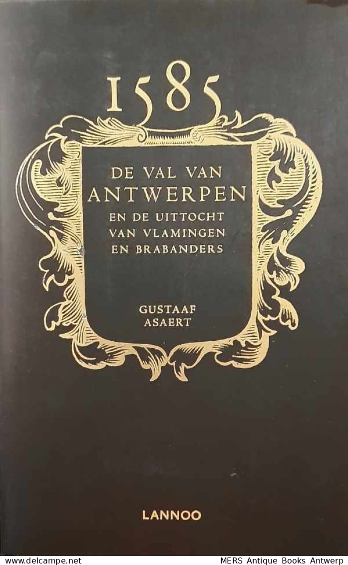 1585, De Val Van Antwerpen En De Uittocht Van Vlamingen En Brabanders - Histoire