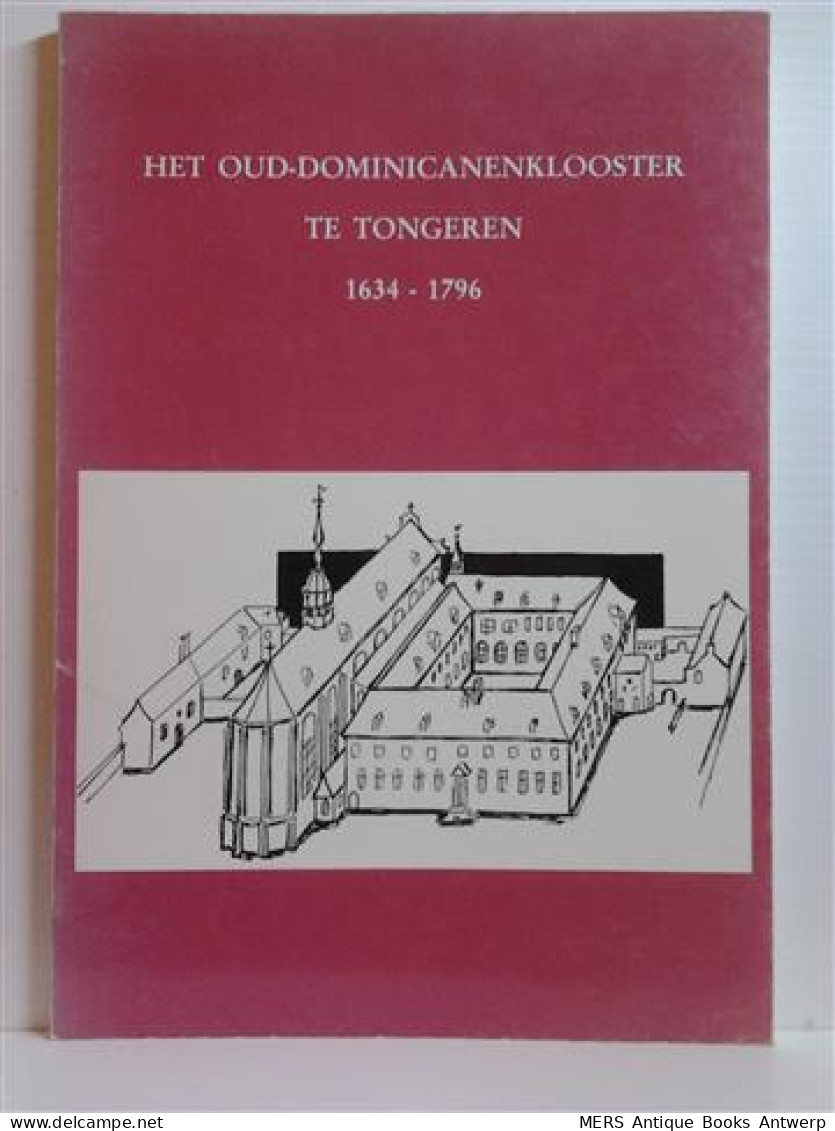 Het Oud-Dominicanenklooster Te Tongeren 1634-1796 - Histoire