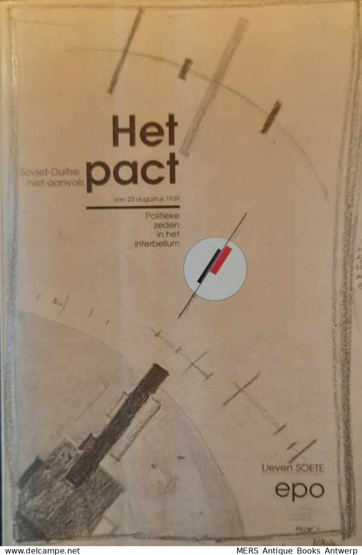Het Pact - Het Sovjet-Duitse Niet-aanvalspact Van 23 Augustus 1939: Politieke Zeden In Het Interbellum. - Guerre 1939-45