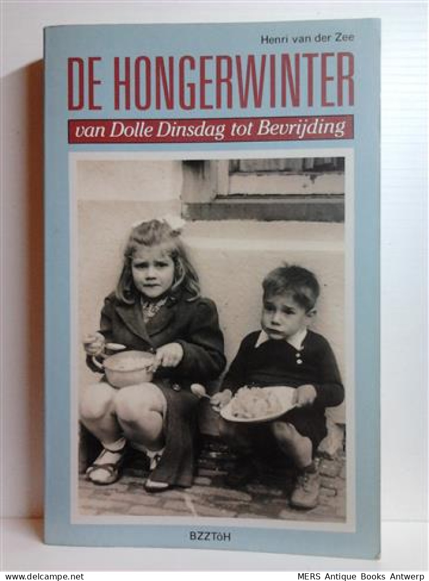 De Hongerwinter. Van Dolle Dinsdag Tot Bevrijding. - Guerre 1939-45