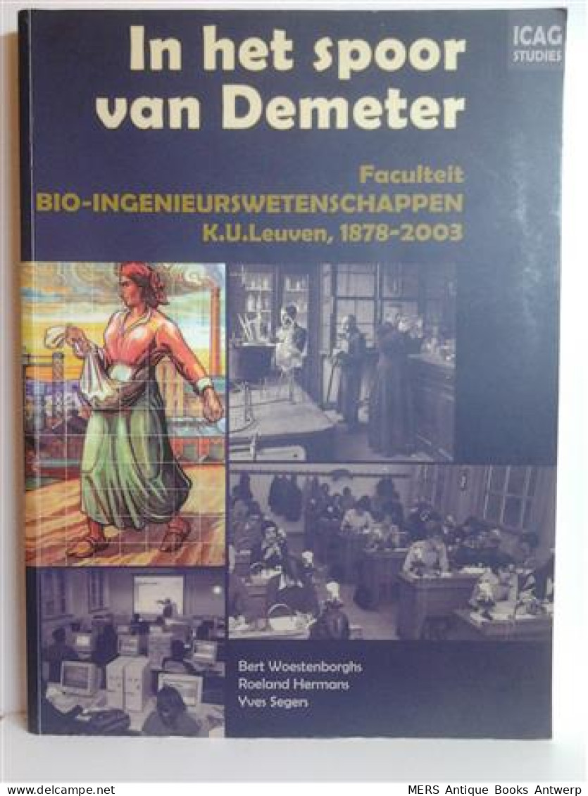 In Het Spoor Van Demeter. Faculteit Bio-ingenieurswetenschappen K.U. Leuven, 1878-2003 - Histoire