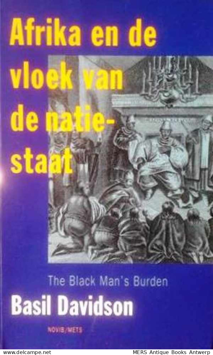 Afrika En De Vloek Van De Natie-staat. (vertaling Van 'The Black Man's Burden. Africa And The Curse Of The Nation-Stat - Histoire