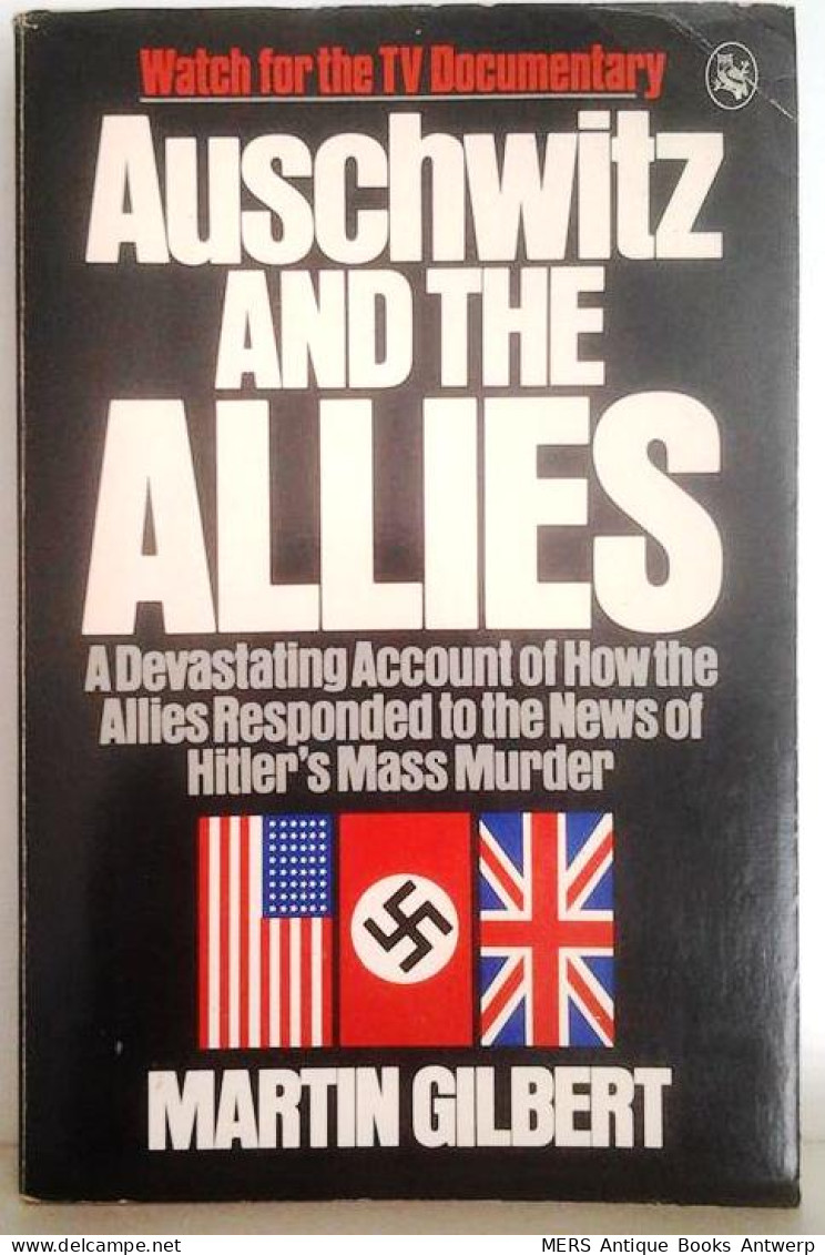 Auschwitz And The Allies. A Devastating Account Of How The Allies Responded To The News Of Hitler's Mass Murder. - Armées/ Guerres