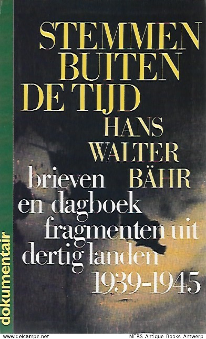 Stemmen Buiten De Tijd. Brieven En Dagboekfragmenten Uit Dertig Landen 1939-1945 - Guerre 1939-45