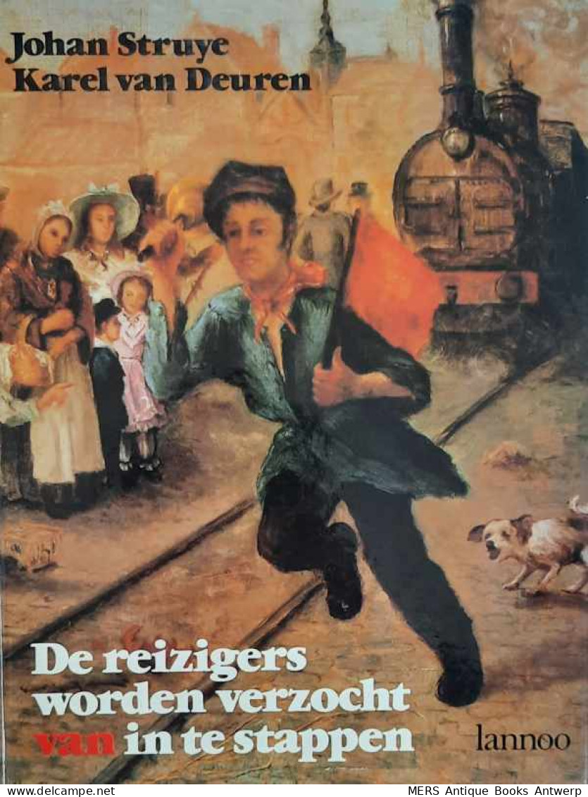 De Reizigers Worden Verzocht Van In Te Stappen [Historiek Van De Belgische Spoorwegen] - Transportation