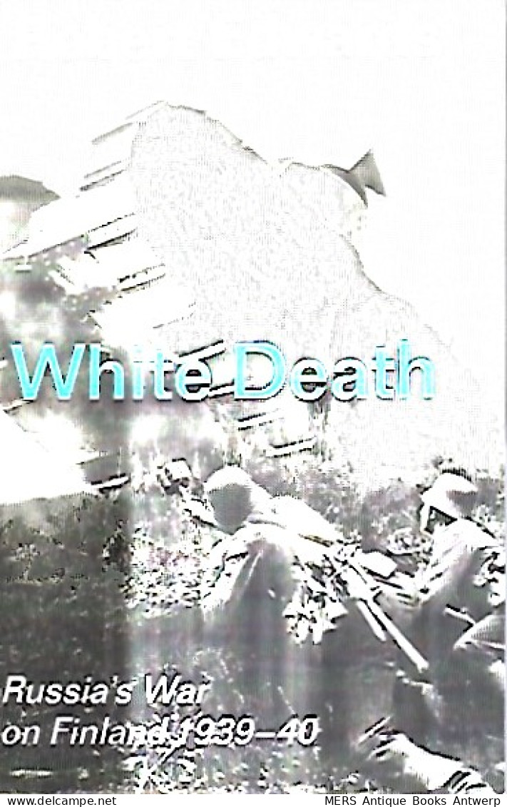 White Death. Russia’s War On Finland 1939-40 - Krieg/Militär