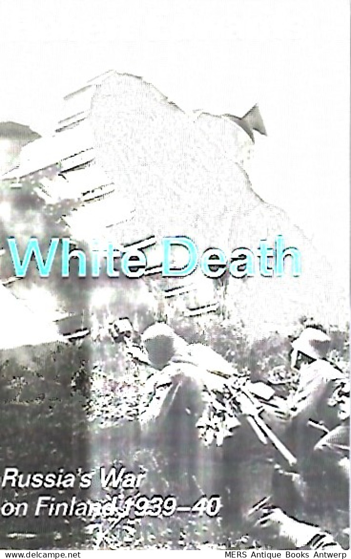 White Death. Russia’s War On Finland 1939-40 - Esercito/ Guerre