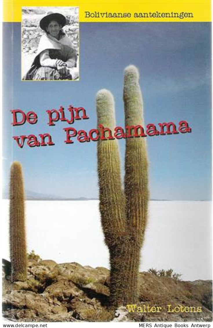 De Pijn Van Pachamama. Boliviaanse Aantekeningen. - Autres & Non Classés