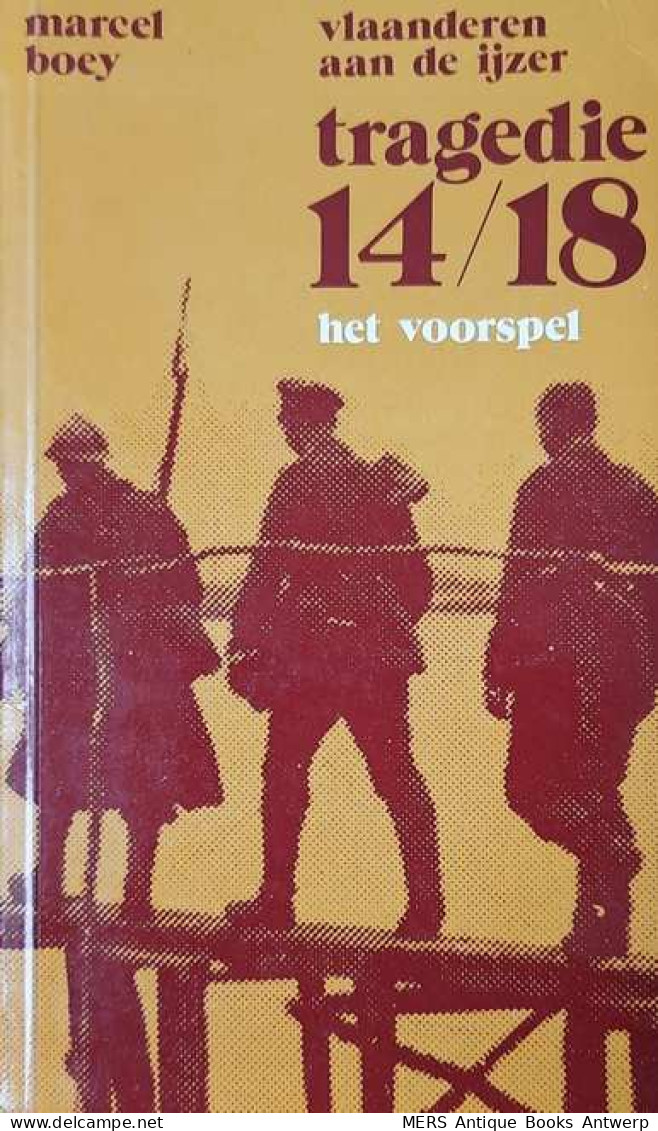 Tragedie 14/18. Het Voorspel Van 'Vlaanderen Aan De Ijzer'. Met Een Voorwoord Van Hendrik Borginon - Weltkrieg 1939-45
