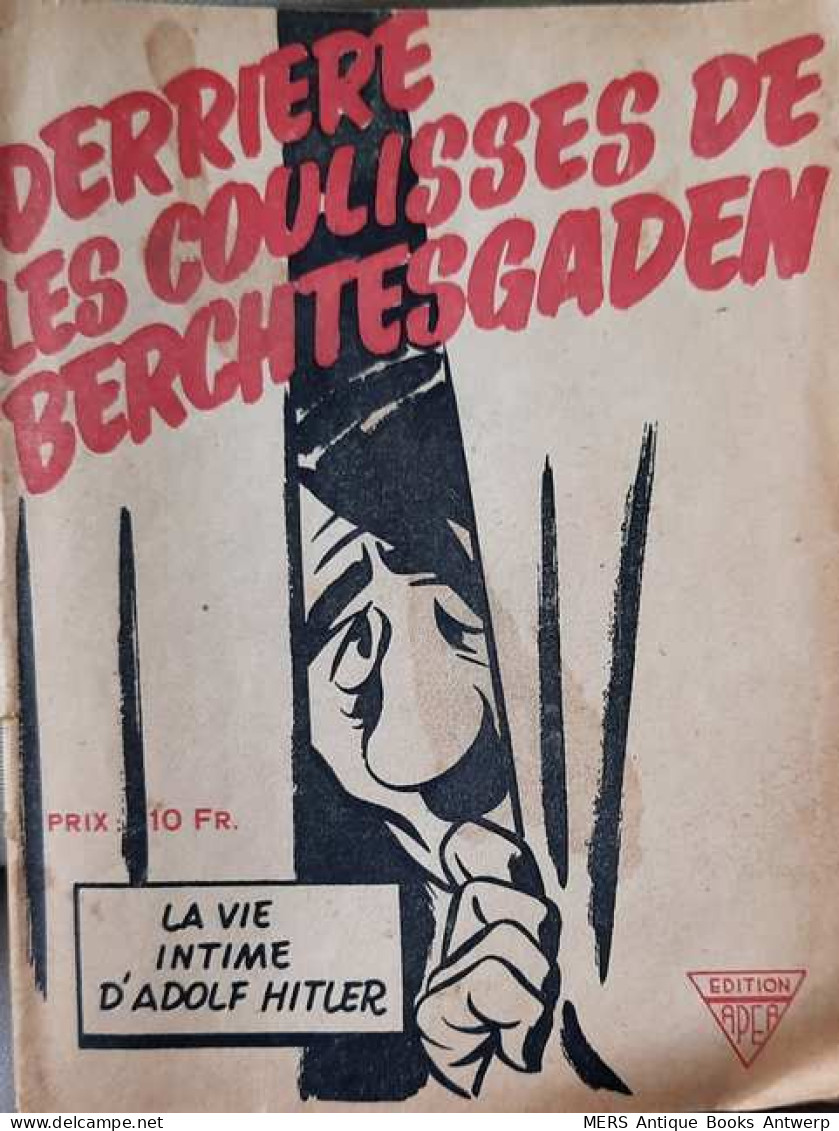 Derrière Les Coulisses De Berchtesgaden. La Vie Intime D'Adolf Hitler. - Weltkrieg 1939-45