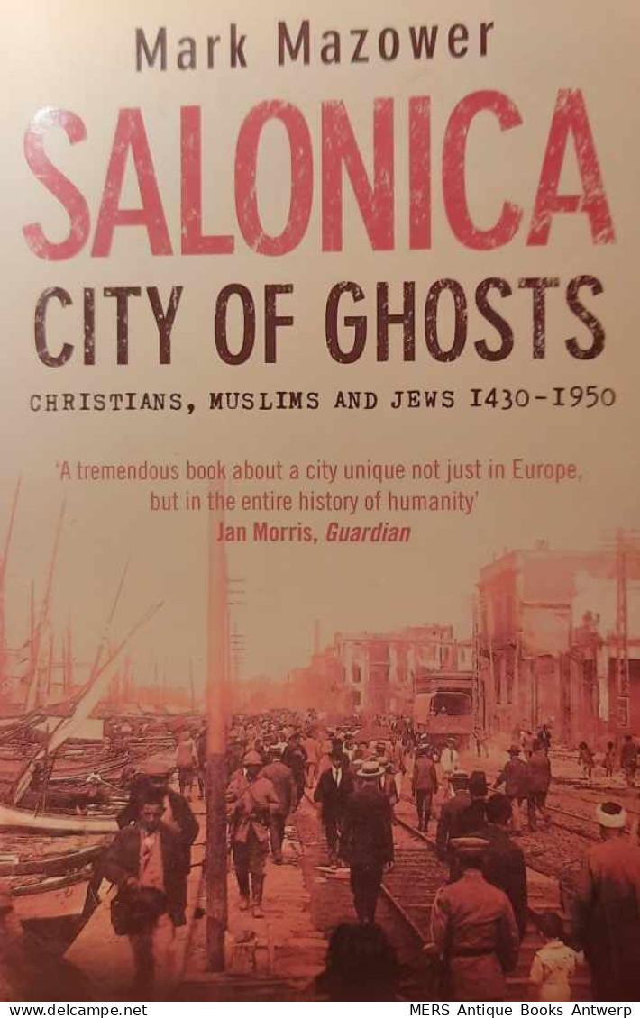 Salonica - City Of Ghosts - Christians, Muslims And Jews 1430-1950 - Autres & Non Classés