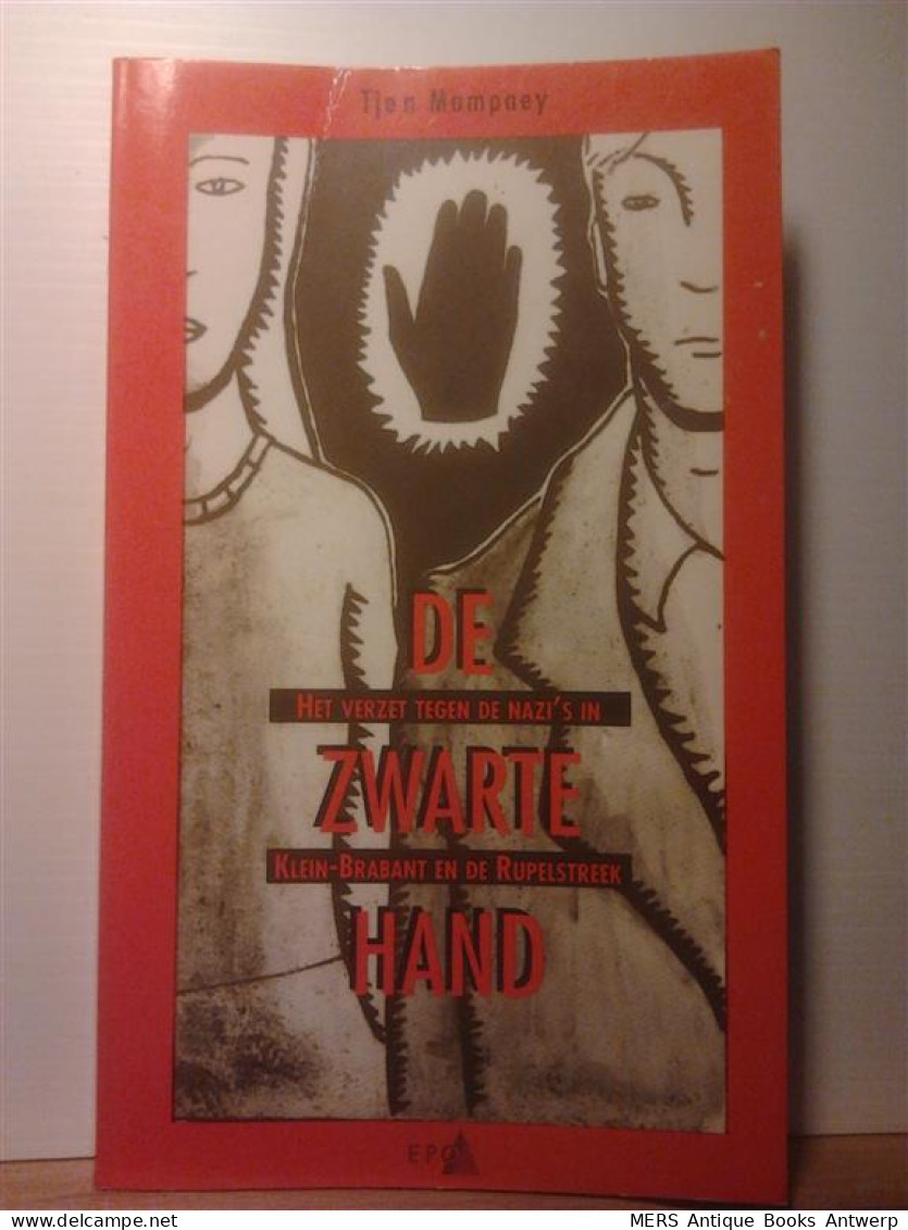 De Zwarte Hand. Het Verzet Tegen De Nazi's In Klein-Brabant En De Rupelstreek - Weltkrieg 1939-45