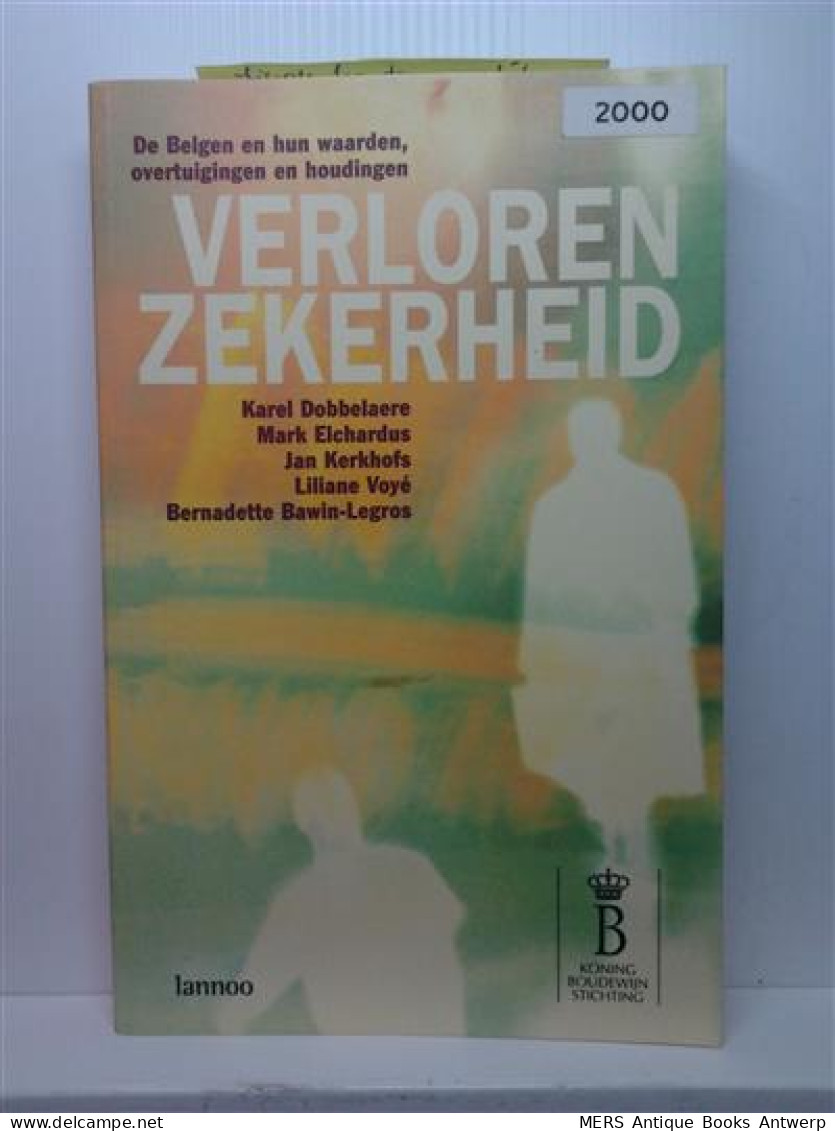 Verloren Zekerheid. De Belgen En Hun Waarden, Overtuigingen En Houdingen. - Andere & Zonder Classificatie