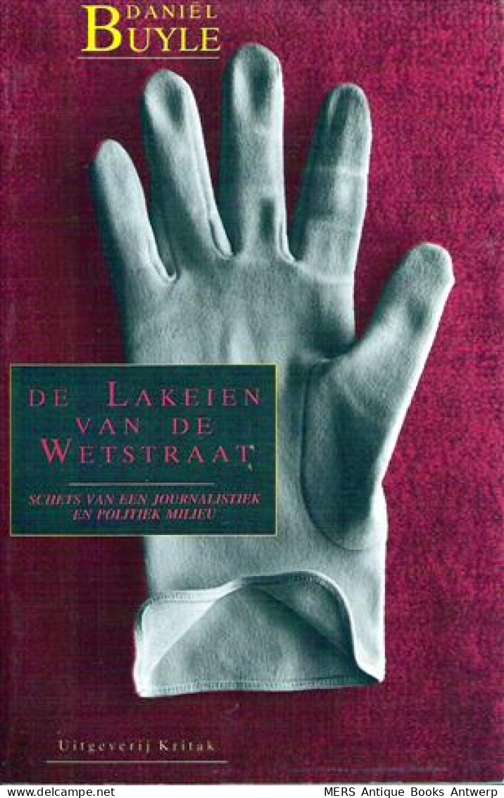 De Lakeien Van De Wetstraat. Schets Van Een Journalistiek En Politiek Milieu. - Kino & Fernsehen