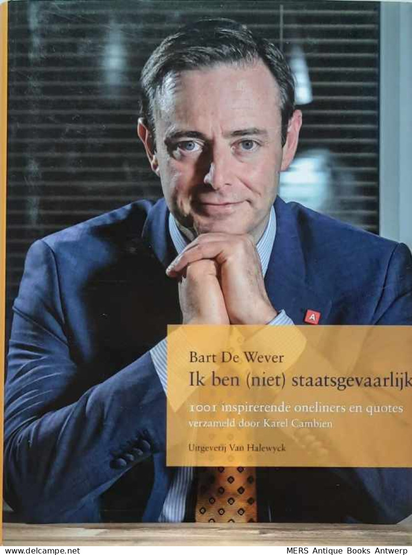 Bart De Wever - Ik Ben Niet Staatsgevaarlijk; 1001 Inspirerende Oneliners En Quotes - Altri & Non Classificati