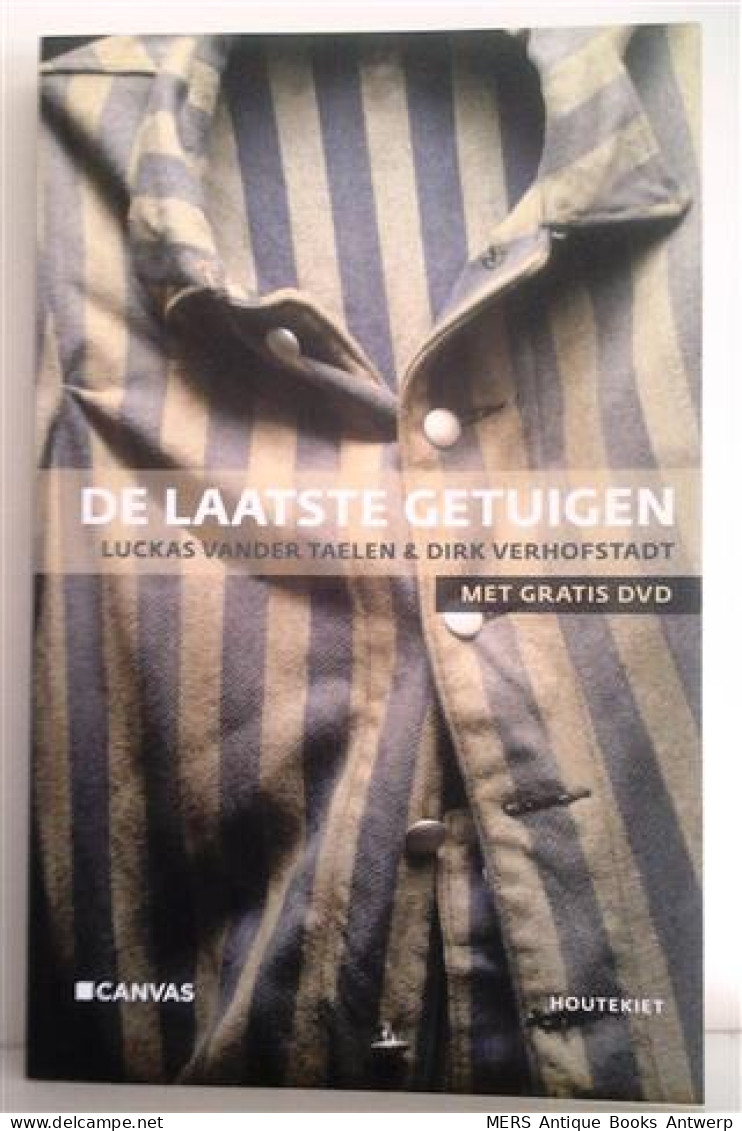 De Laatste Getuigen. Overlevenden Praten Over De Concentratiekampen. - Guerra 1939-45