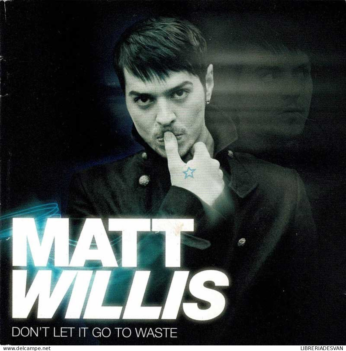 Matt Willis - Don't Let It Go To Waste. CD - Disco & Pop