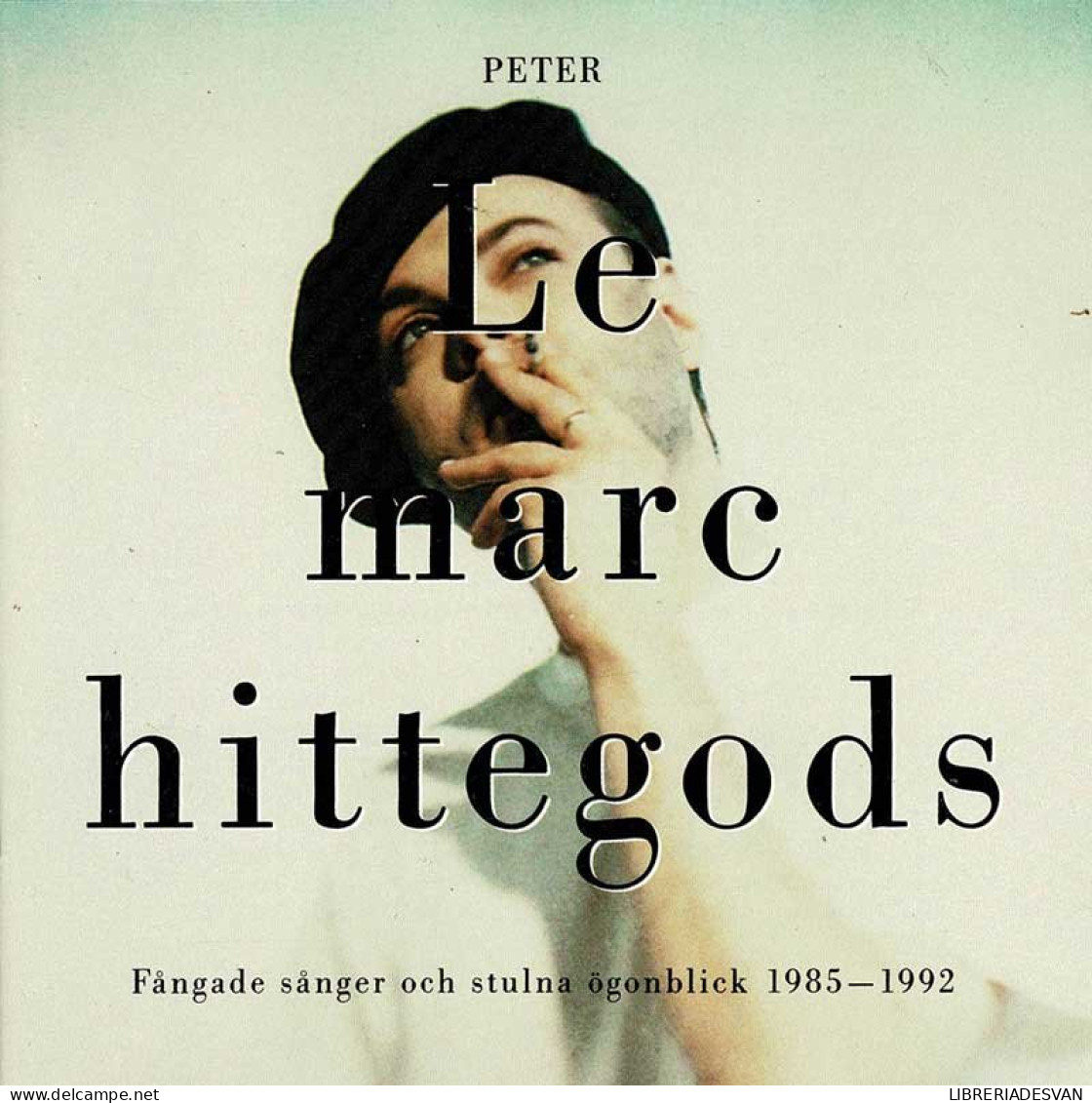 Peter LeMarc - Hittegods - Fangade Sanger Och Stulna Ogonblick 1985-1992. CD - Disco & Pop