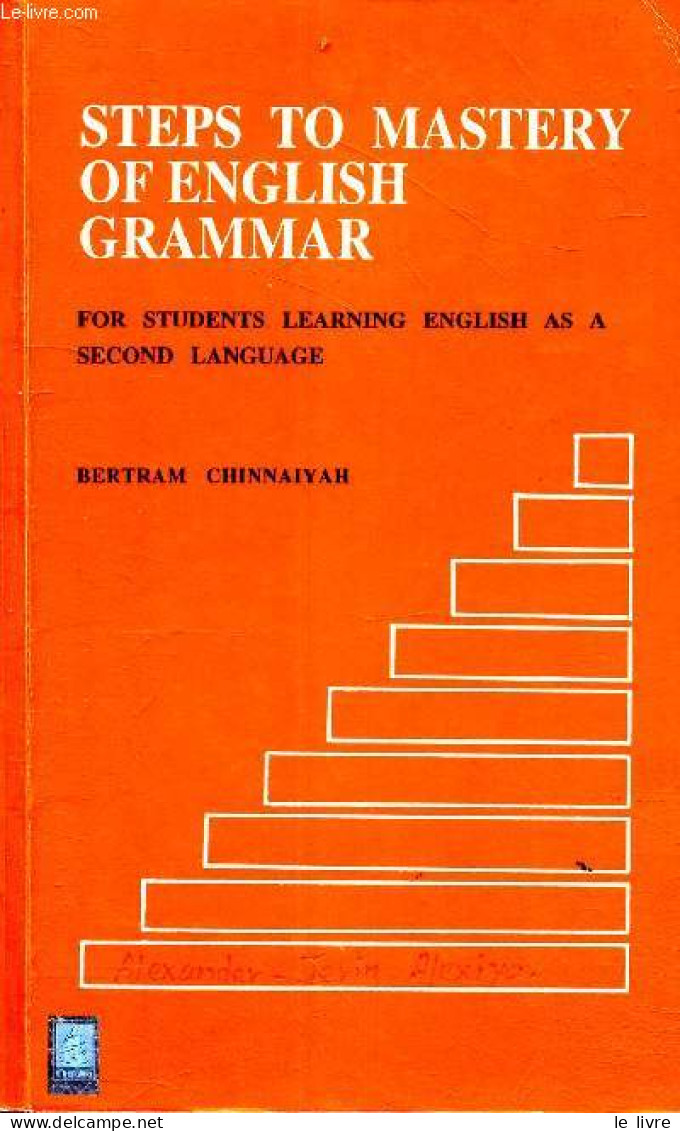 Steps To Mastery Of English Grammar For Students Learning English As A Second Language. - Chinnaiyah Bertram - 2006 - Lingueística