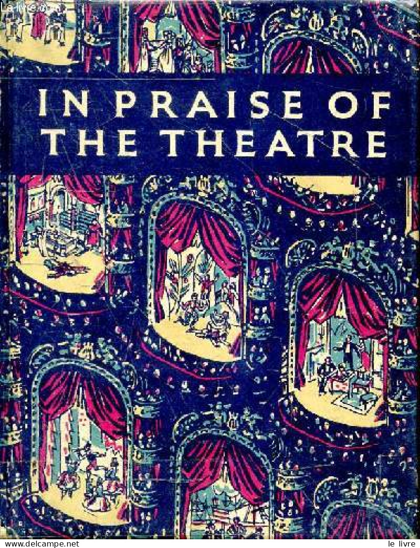 In Praise Of The Theatre An Anthology Of Enjoyment. - J.C.Trewin - 1952 - Lingueística