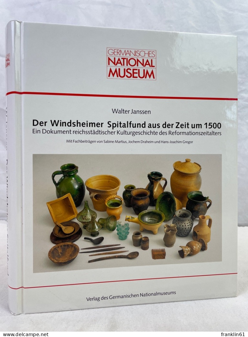 Der Windsheimer Spitalfund Aus Der Zeit Um 1500 : Ein Dokument Reichsstädtischer Kulturgeschichte Des Reforma - Archeology