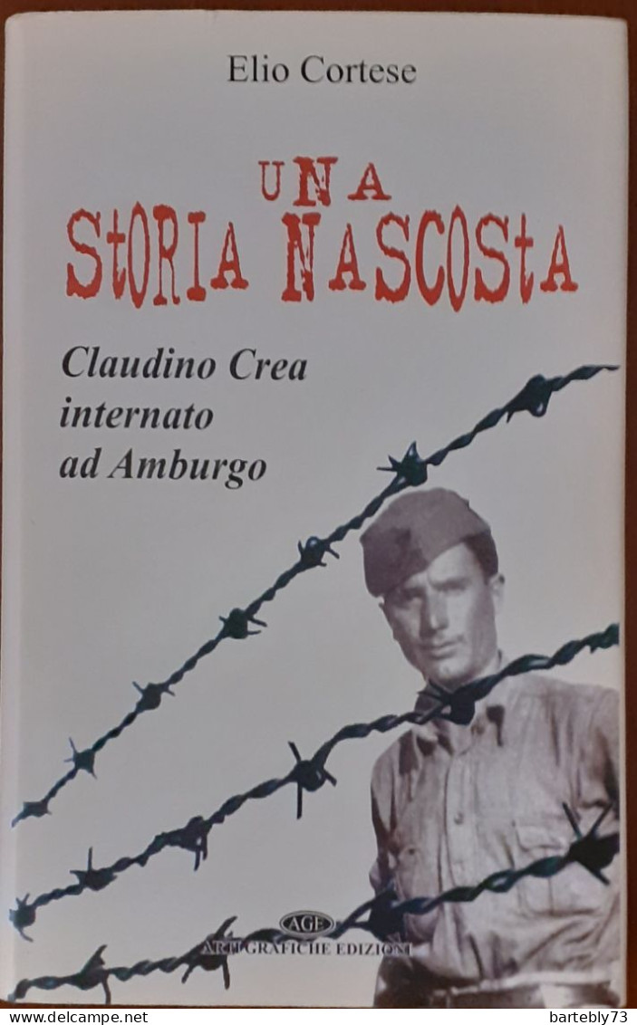 "Una Storia Nascosta. Claudino Crea Internato Ad Amburgo" Di Elio Cortese - Geschiedenis, Biografie, Filosofie