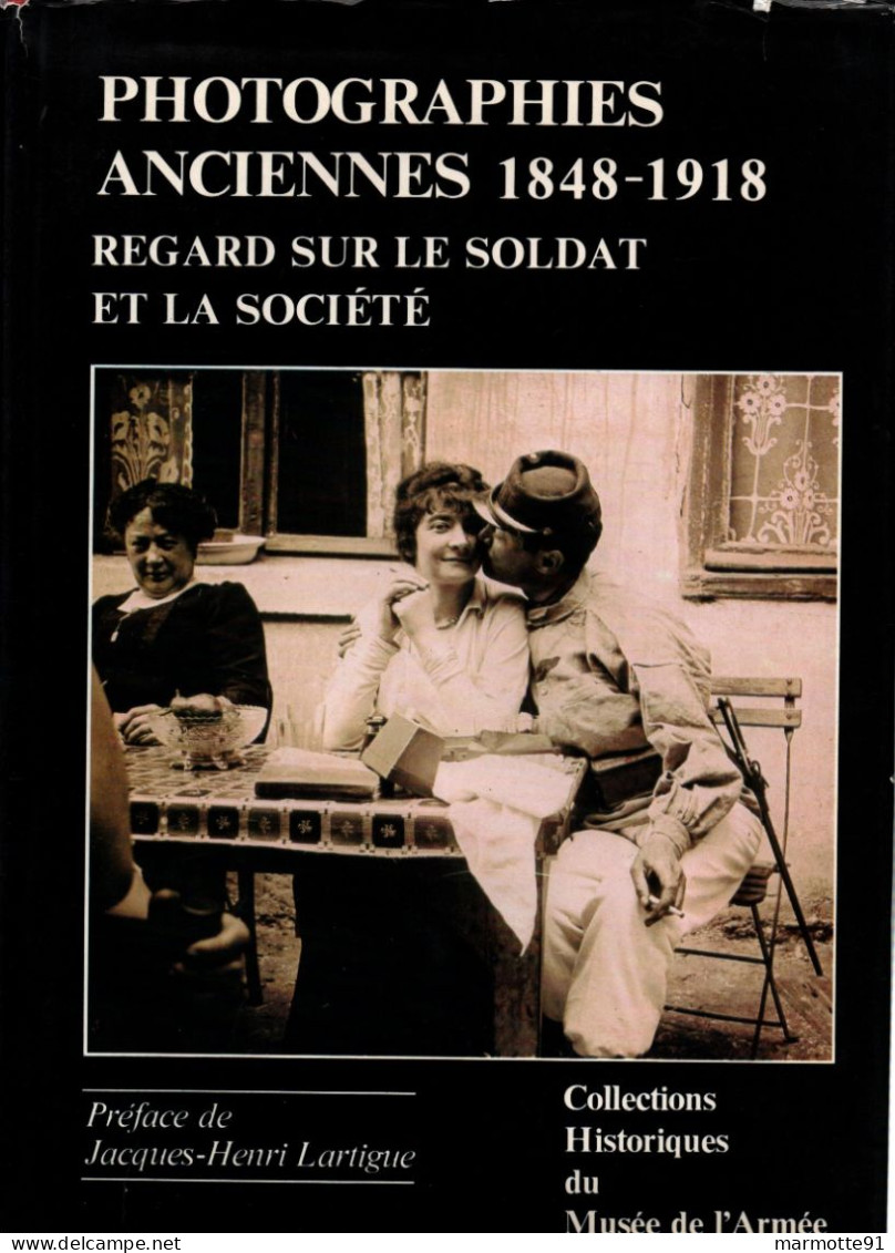 PHOTOGRAPHIES ANCIENNES 1848 1918 REGARD SUR LE SOLDAT ARMEE FRANCAISE  COLLECTIONS MUSEE DE L ARMEE - Français