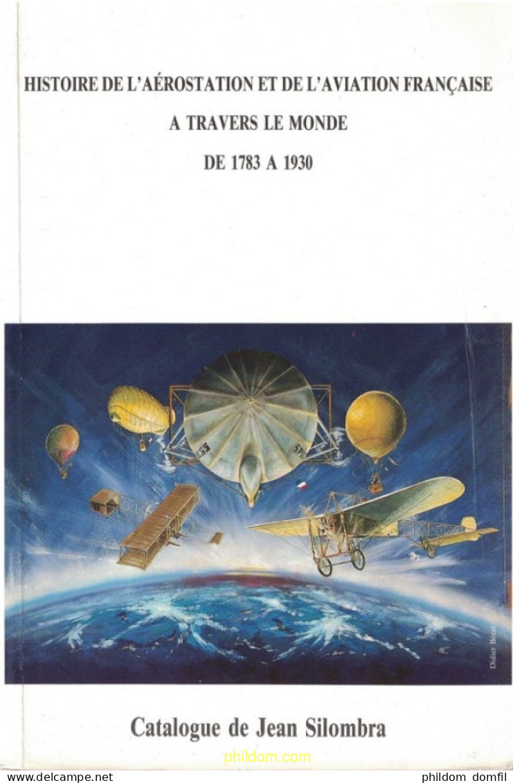 CATALOGUE HISTOIRE DE L'AEROSTATION ET DE L'AVIATION FRANCAISE A TRAVERS LE MONDE 1783-1930 - JEAN SILOMBRA - Thématiques