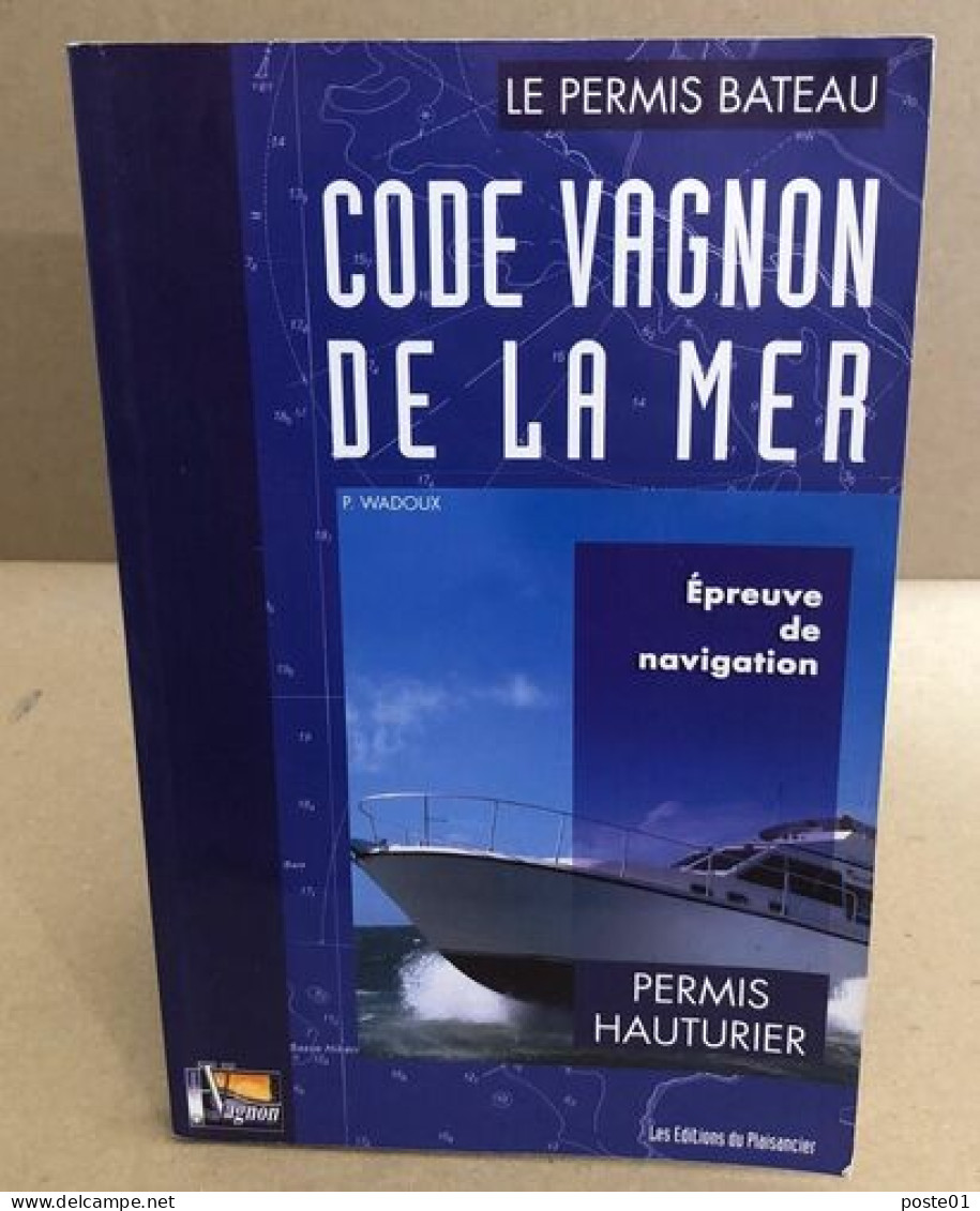 Code Vagnon De La Mer: Tome 2 Permis Hauturier Epreuve De Navigation Du Permis Hauturier - Barco